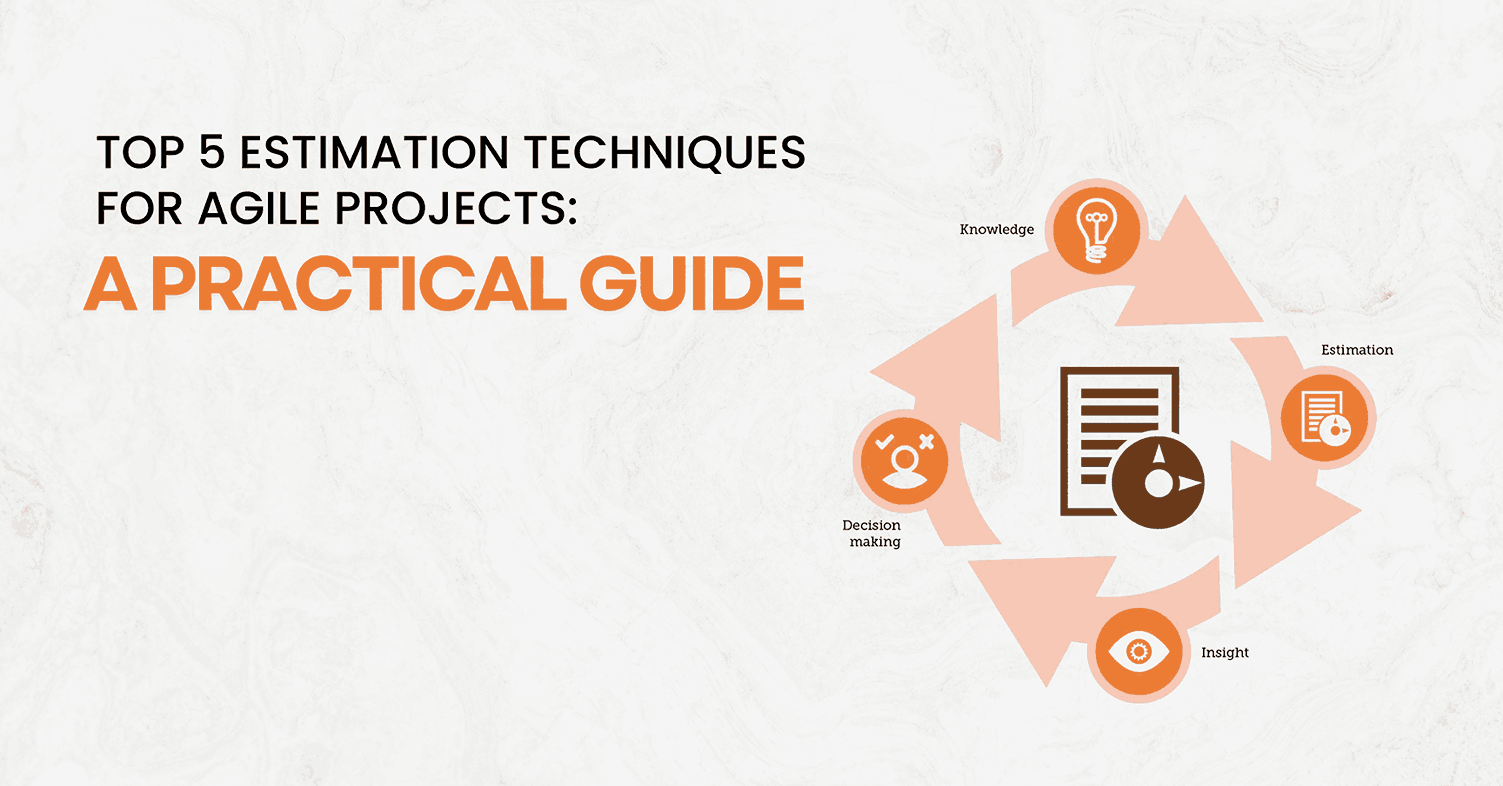 Top 5 Estimation Techniques for Agile Projects: A Practical Guide